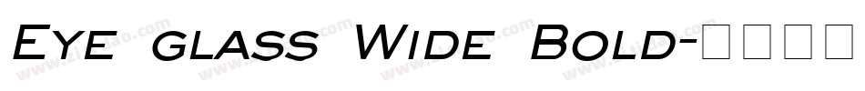 Eye glass Wide Bold字体转换